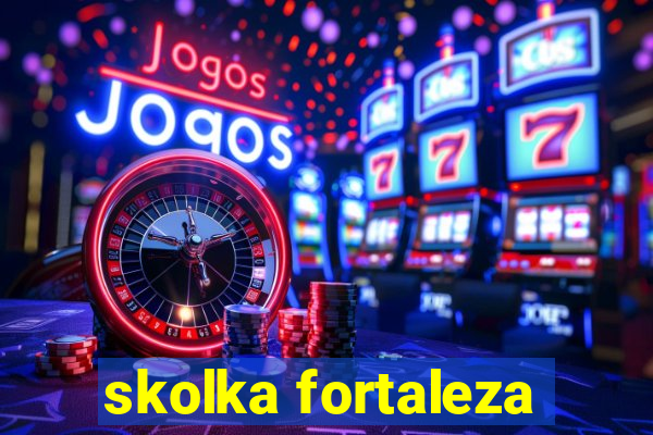 skolka fortaleza